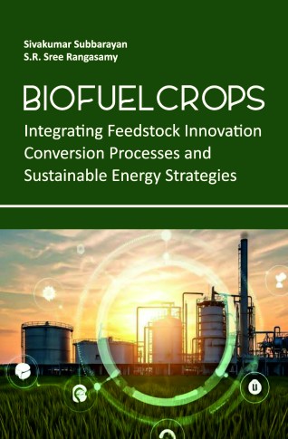BIOFUEL CROPS: INTEGRATING FEEDSTOCK INNOVATION, CONVERSION PROCESSES, AND SUSTAINABLE ENERGY STRATEGIES