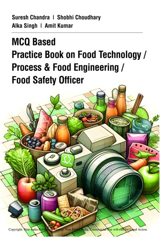 MCQ BASED PRACTICE BOOK ON FOOD TECHNOLOGY/PROCESS & FOOD ENGINEERING/FOOD SAFETY OFFICER
