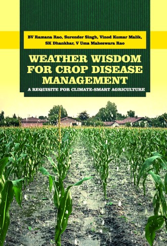 WEATHER WISDOM FOR CROP DISEASE MANAGEMENT: A REQUISITE FOR CLIMATE-SMART AGRICULTURE