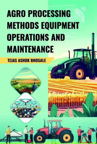 AGRO PROCESSING METHODS, EQUIPMENTS, OPERATIONS AND MAINTENANCE