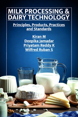 MILK PROCESSING AND DAIRY TECHNOLOGY: PRINCIPLES, PRODUCTS, PRACTICES AND STANDARDS