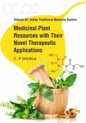 MEDICINAL PLANT RESOURCES WITH THEIR NOVEL THERAPEUTIC APPLICATIONS; INDIAN KNOWLEDGE SYSTEMS: VOLUME 02
